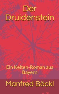 portada Der Druidenstein: Ein Kelten-Roman aus Bayern (in German)