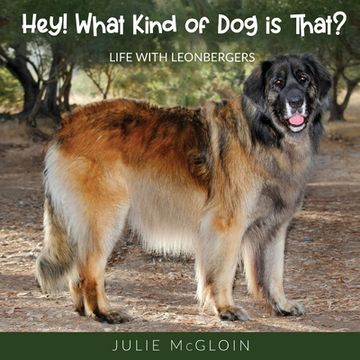 portada Hey! What Kind of Dog is That?: Life With Leonbergers (en Inglés)