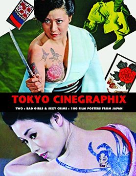 portada Tokyo Cinegraphix Two: Bad Girls & Sexy Crime: 100 Film Posters From Japan 