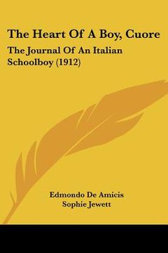 portada the heart of a boy, cuore: the journal of an italian schoolboy (1912) (en Inglés)