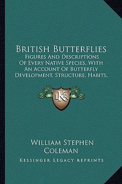 portada british butterflies: figures and descriptions of every native species, with an account of butterfly development, structure, habits, localit (in English)