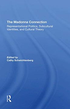 portada The Madonna Connection: Representational Politics, Subcultural Identities, and Cultural Theory (en Inglés)