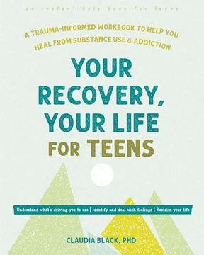 portada Your Recovery, Your Life for Teens: A Trauma-Informed Workbook to Help You Heal from Substance Use and Addiction (en Inglés)