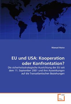 portada EU und USA: Kooperation oder Konfrontation?: Die sicherheitsstrategische Ausrichtung der EU seit dem 11. September 2001 und ihre Auswirkungen auf die Transatlantischen Beziehungen