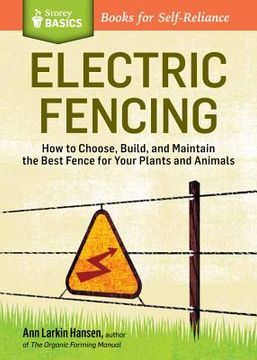 portada electric fencing: how to choose, build, and maintain the best fence for your plants and animals. a storey basics title (en Inglés)