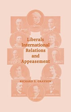 portada Liberals, International Relations and Appeasement: The Liberal Party, 1919-1939 (Cass Series: British Politics and Society)