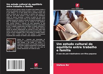 portada Um Estudo Cultural do Equilíbrio Entre Trabalho e Família: O Caso dos Pais Trabalhadores com Filhos Pequenos (in Portuguese)