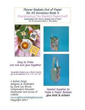 portada Flower Baskets Out of Paper for All Occasions Book 4 Coordinating Tea Baskets: Coordinating Tea Baskets PaperCraft (en Inglés)