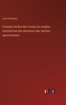 portada Comptes rendus des travaux du congrès international des directeurs des stations agronomiques (en Francés)