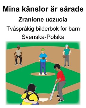 portada Svenska-Polska Mina känslor är sårade/Zranione uczucia Tvåspråkig bilderbok för barn (in Swedish)