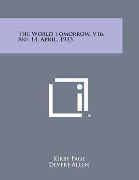 portada The World Tomorrow, V16, No. 14, April, 1933 (en Inglés)