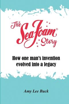 portada The Sea Foam Story: How One Man's Invention Evolved into a Legacy (in English)