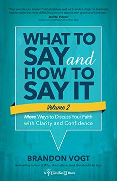 portada What to say and how to say it: More Ways to Discuss Your Faith With Clarity and Confidence 