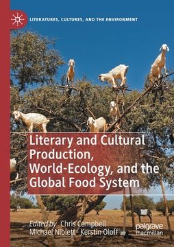portada Literary and Cultural Production, World-Ecology, and the Global Food System (en Inglés)