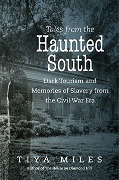 portada Tales From the Haunted South: Dark Tourism and Memories of Slavery From the Civil war era (The Steven and Janice Brose Lectures in the Civil war Era) (in English)