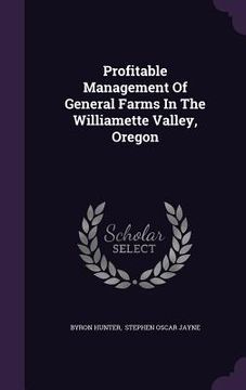 portada Profitable Management Of General Farms In The Williamette Valley, Oregon (en Inglés)