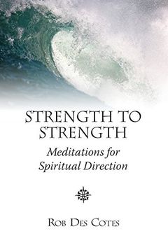 portada Strength to Strength: Meditations for Spiritual Direction (en Inglés)