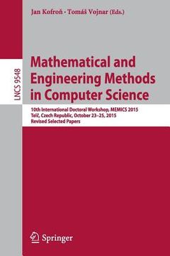 portada Mathematical and Engineering Methods in Computer Science: 10th International Doctoral Workshop, Memics 2015, Telč, Czech Republic, October 23-25, (en Inglés)