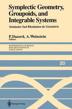 portada symplectic geometry, groupoids, and integrable systems: seminaire sud rhodanien de geometrie a berkeley (1989)