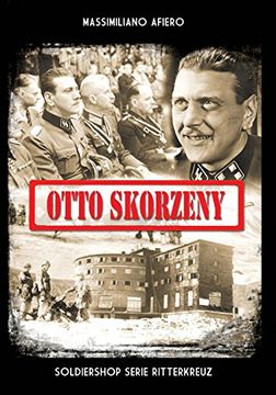 portada Otto Skorzeny: La liberazione di Mussolini e altre operazioni: Volume 2 (Ritterkreuz)