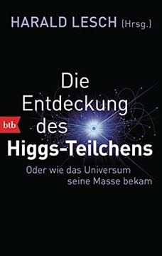 portada Die Entdeckung des Higgs-Teilchens: Oder wie das Universum Seine Masse Bekam (en Alemán)