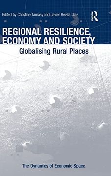 portada Regional Resilience, Economy and Society: Globalising Rural Places (The Dynamics of Economic Space)
