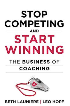 portada Stop Competing and Start Winning: The Business of Coaching 