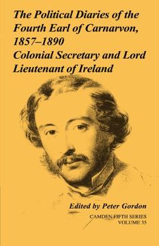 portada The Political Diaries of the Fourth Earl of Carnarvon, 1857 1890: Volume 35: Colonial Secretary and Lord-Lieutenant of Ireland (Camden Fifth Series) (in English)