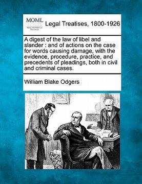 portada a digest of the law of libel and slander: and of actions on the case for words causing damage, with the evidence, procedure, practice, and precedent (in English)
