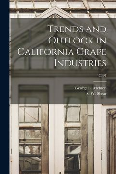 portada Trends and Outlook in California Grape Industries; C397 (en Inglés)