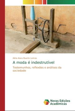 portada A Moda é Indestrutível: Testemunhos, Reflexões e Análises da Sociedade (en Portugués)