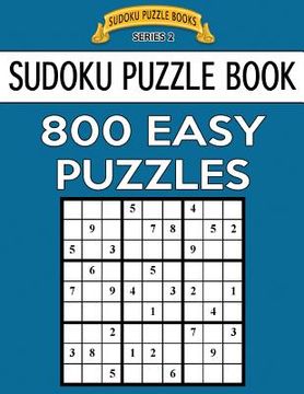 portada Sudoku Puzzle Book, 800 EASY Puzzles: Single Difficulty Level For No Wasted Puzzles (en Inglés)