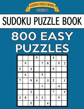 portada Sudoku Puzzle Book, 800 EASY Puzzles: Single Difficulty Level For No Wasted Puzzles (in English)