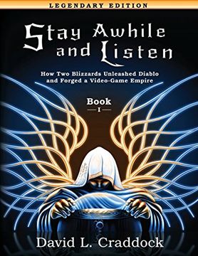portada Stay Awhile and Listen: Book i Legendary Edition: How two Blizzards Unleashed Diablo and Forged an Empire: Volume 1 (in English)