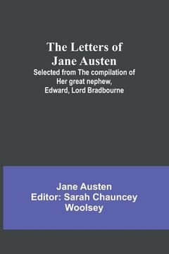 portada The Letters of Jane Austen;Selected from the compilation of her great nephew, Edward, Lord Bradbourne 