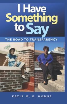 portada I Have Something to Say: The Road to Transparency (en Inglés)