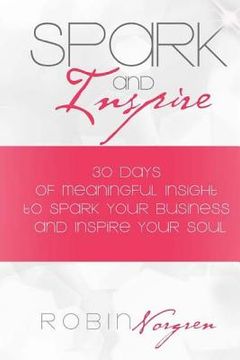 portada Spark and Inspire: 30 Days of Soulful Insight to Spark Your Business and Inspire Your Soul (en Inglés)