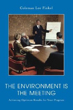 portada the environment is the meeting: achieving optimum results for your program (en Inglés)