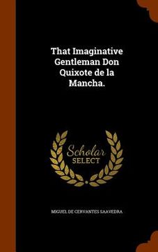 portada That Imaginative Gentleman Don Quixote de la Mancha. (en Inglés)