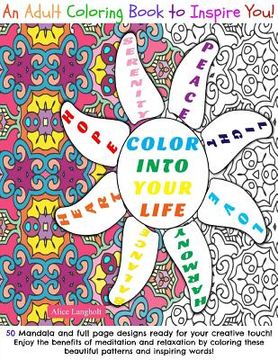 portada Color Into Your Life: An Adult Coloring Book to Inspire You! (in English)