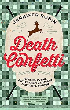 portada Death Confetti: Pickers, Punks and Transit Ghosts in Portland, Oregon