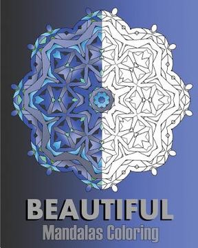 portada Beautiful Mandalas Coloring: 50 Arts Coloring Designs, Broader Imagination, A Stress Management, Enjoy and Happiness (en Inglés)