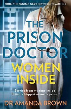 portada The Prison Doctor: Women Inside: Stories From my Time Inside Britain’S Biggest Women’S Prison. A Sunday Times Best-Selling Biography (en Inglés)