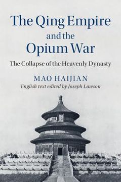 portada The Qing Empire and the Opium War: The Collapse of the Heavenly Dynasty (The Cambridge China Library) (en Inglés)