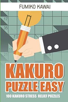 portada Kakuro Puzzle Easy: 100 Kakuro Stress Relief Puzzles (Kakuro Books) 