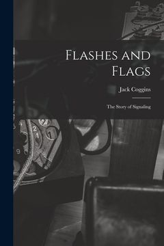 portada Flashes and Flags: the Story of Signaling