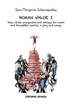 portada Human Value i. Tales of the Unexpected and Intrigue for Smart and Thoughtful Readers, a Play and Essays. (in English)