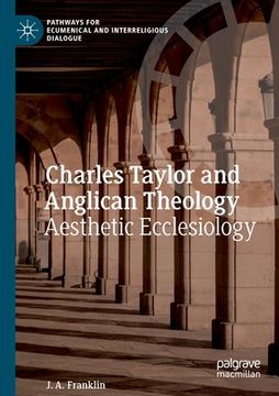 portada Charles Taylor and Anglican Theology: Aesthetic Ecclesiology (en Inglés)