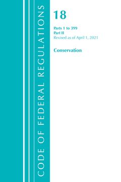 portada Code of Federal Regulations, Title 18 Conservation of Power and Water Resources 1-399, Revised as of April 1, 2021: Part 2 (en Inglés)