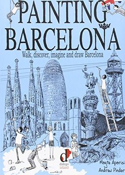 portada Painting Barcelona: Walk, discover, imagine and draw Barcelona (Diálogo Infantil)